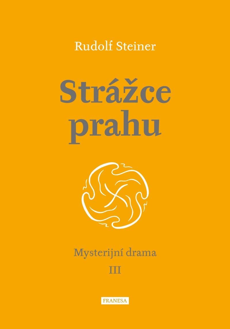 Levně Strážce prahu - Mysterijní drama III - Rudolf Steiner