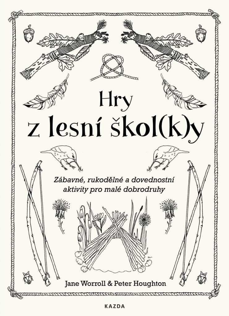 Levně Hry z lesní škol(k)y - Zábavné, rukodělné a dovednostní aktivity pro malé dobrodruhy - Jane Worroll