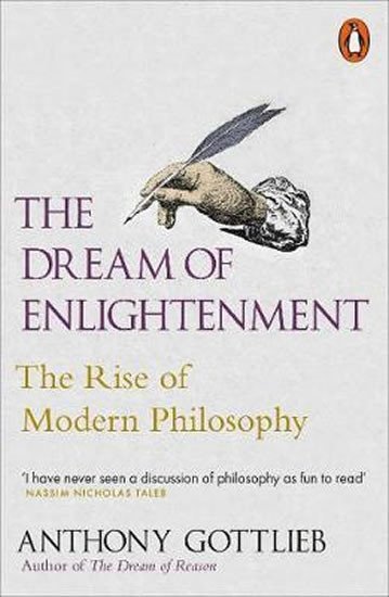 Levně The Dream of Enlightenment : The Rise of Modern Philosophy - Anthony Gottlieb