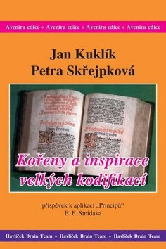 Kořeny a inspirace velkých kodifikací - Jan Kuklík; Petra Skřejpková