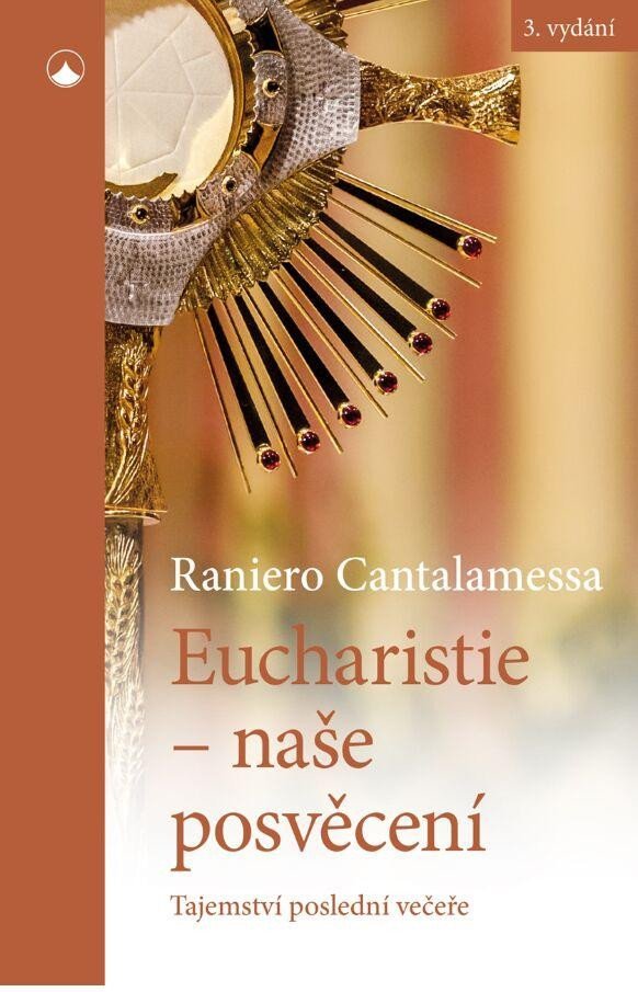 Levně Eucharistie - naše posvěcení: Tajemství poslední večeře - Raniero Cantalamessa