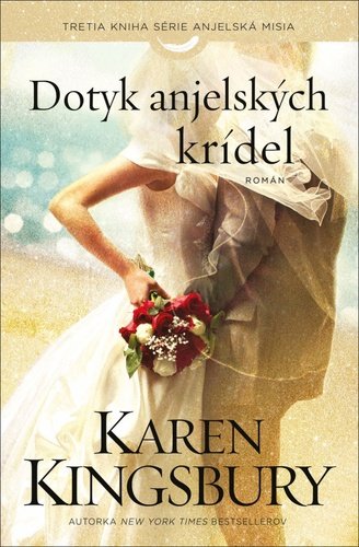 Levně Dotyk anjelských krídel - Karen Kingsbury