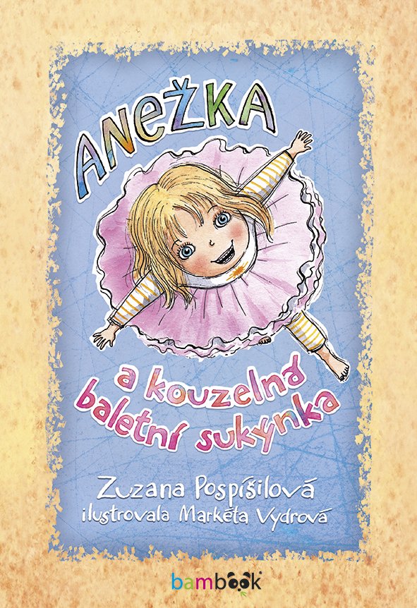 Levně Anežka a kouzelná baletní sukýnka - Zuzana Pospíšilová