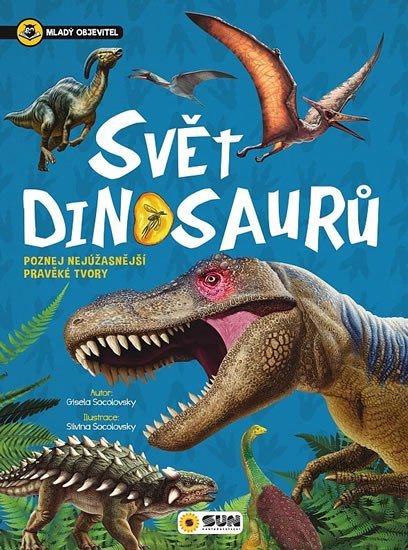 Svět dinosaurů - Mladý objevitel - Gisela Socolovsky