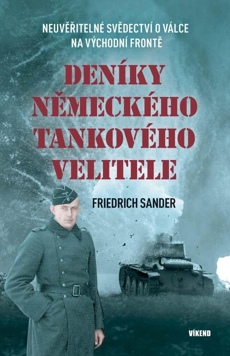 Levně Deníky německého tankového velitele - Neuvěřitelné svědectví o válce na východní frontě - Friedrich Sander