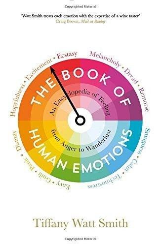 Levně The Book of Human Emotions: An Encyclopedia of Feeling from Anger to Wanderlust - Smith Tiffany Watt