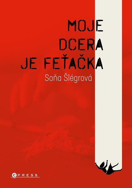 Levně Moje dcera je feťačka - Soňa Šlégrová