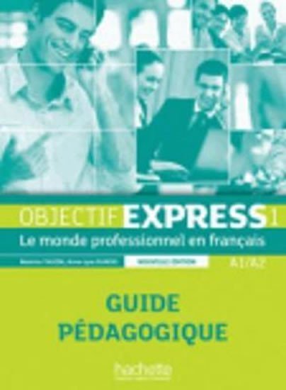 Levně Objectif Express 1 (A1/A2) Guide pédagogique, nouvelle ed. - Béatrice Tauzin