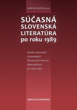 Súčasná slovenská literatúra po roku 1989 - Marián Grupač