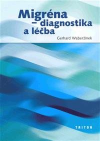 Levně Migréna-diagnostika a léčba - Waberžinek Gerhard