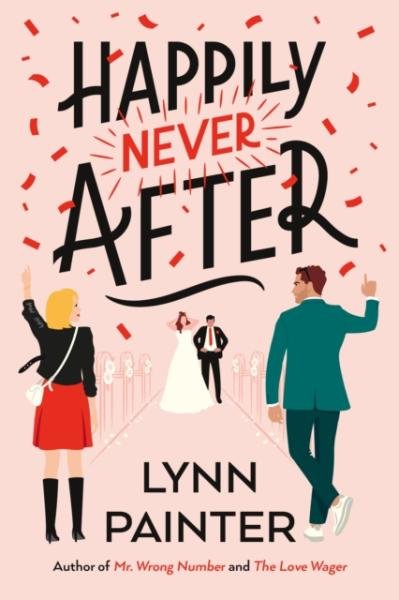 Happily Never After: A brand-new hilarious rom-com from the New York Times bestseller - Lynn Painter