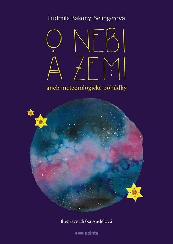 O nebi a zemi aneb Meteorologické pohádky, 1. vydání - Selingerová Ludmila Bakonyi
