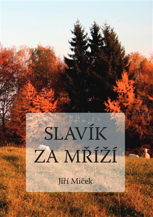 Levně Slavík za mříží - Jiří Miček