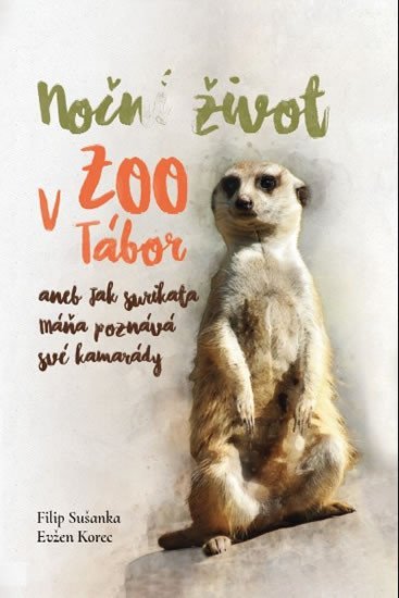 Levně Noční život v ZOO Tábor aneb jak surikata Máňa poznává své kamarády - Evžen Korec