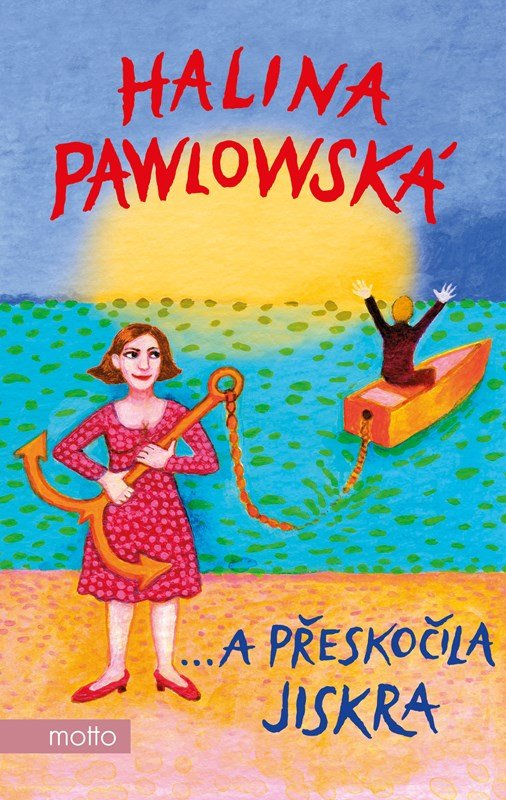 Levně …a přeskočila jiskra - Halina Pawlowská