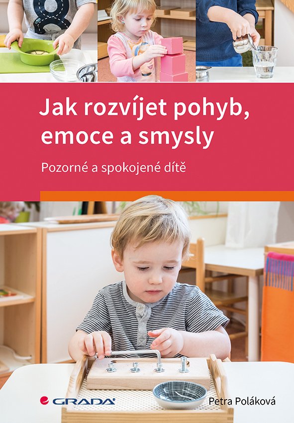Levně Jak rozvíjet pohyb, emoce a smysly - Pozorné a spokojené dítě - Petra Poláková