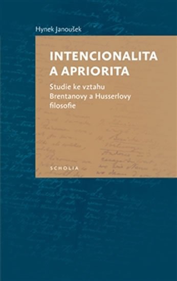 Levně Intencionalita a apriorita - Studie ke vztahu Brentanovy a Husserlovy filosofie - Hynek Janoušek