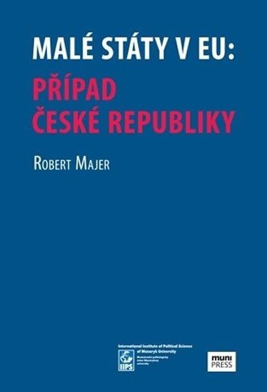 Levně Malé státy v EU: Případ České republiky - Robert Majer