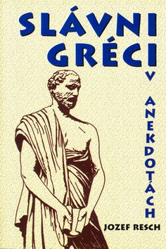 Levně Slávni Gréci v anekdotách - Jozef Resch