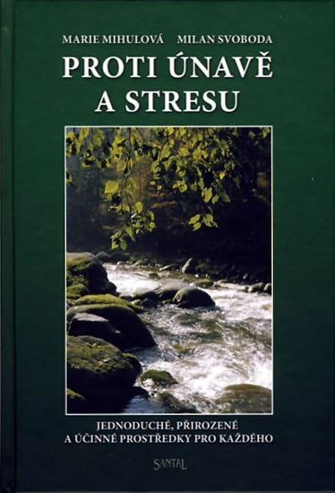 Levně Proti únavě a stresu - Jednoduché, přirozené a účinné prostředky pro každého - Marie Mihulová