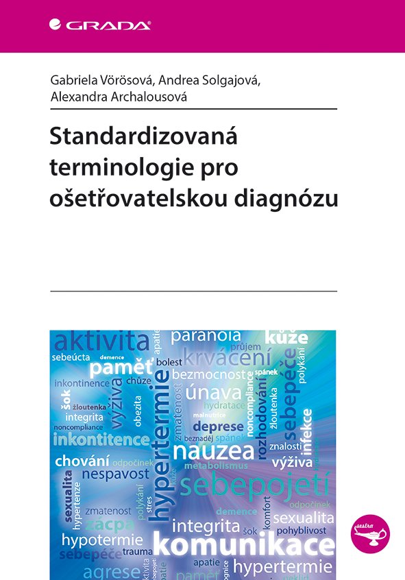 Levně Standardizovaná terminologie pro ošetřovatelskou diagnózu - Alexandra Archalousová