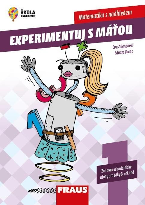Levně Experimentujeme s Máťou 1.díl Matematika s nadhledem - Zábavné a badatelské úlohy pro žáky 8. a 9. tříd - Eduard Fuchs