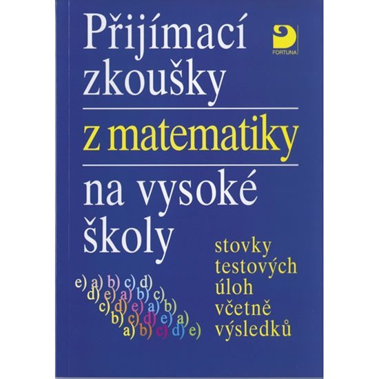 Levně Přijímací zkoušky z matematiky na VŠ testové úlohy včetně výsledků - Miloš Kaňka