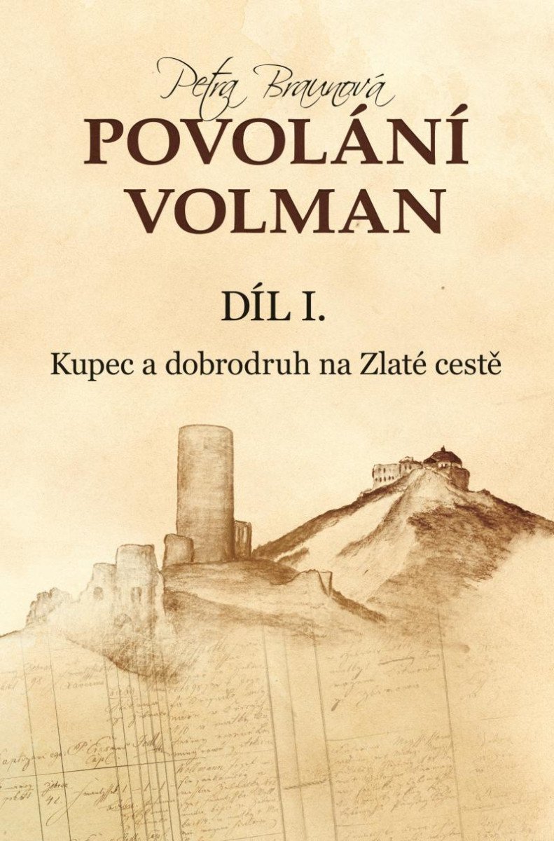Povolání Volman díl I. - Kupec a dobrodruh na Zlaté cestě - Petra Braunová