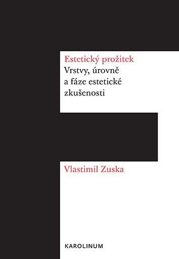 Levně Estetický prožitek - Vrstvy, úrovně a fáze estetické zkušenosti - Vlastimil Zuska