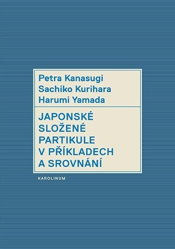 Levně Japonské složené partikule v užití a srovnání, 2. vydání - Petra Kanasugi