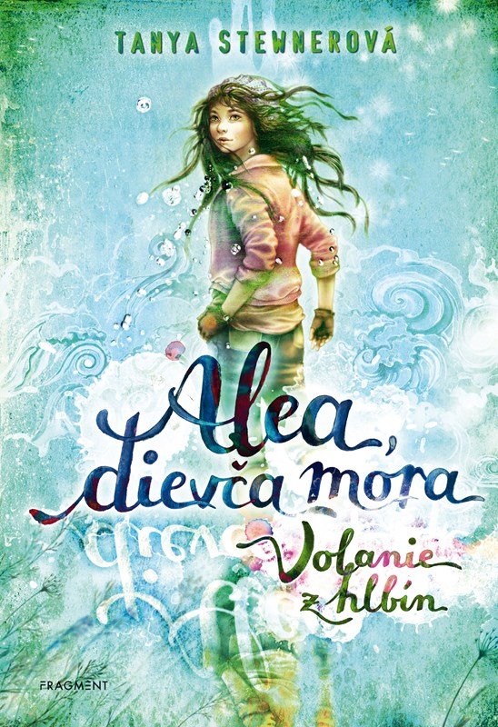 Levně Alea, dievča mora 1 – Volanie z hlbín - Tanya Stewner