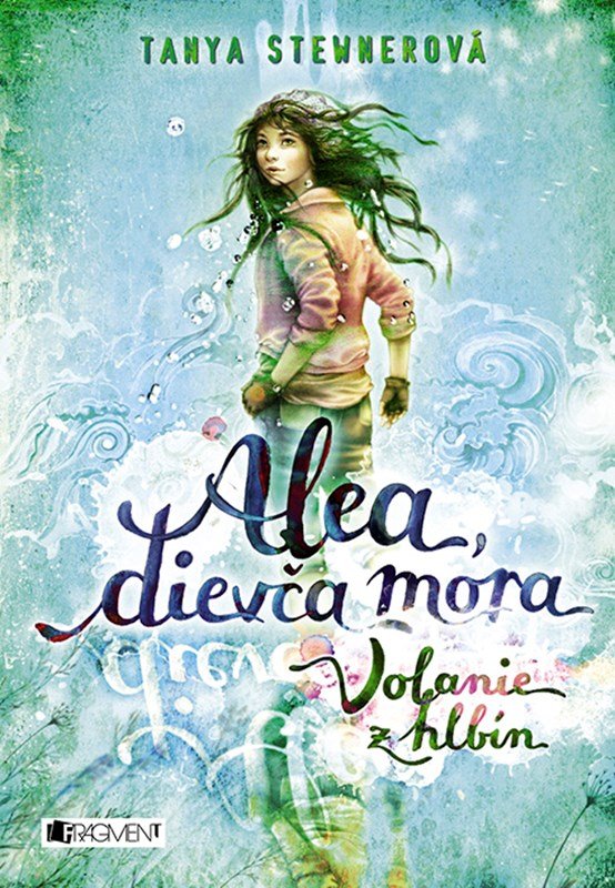 Levně Alea, dievča mora 1 – Volanie z hlbín - Tanya Stewner