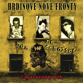 Levně Dům na demolici / Hororový věk (CD) - Hrdinové nové fronty
