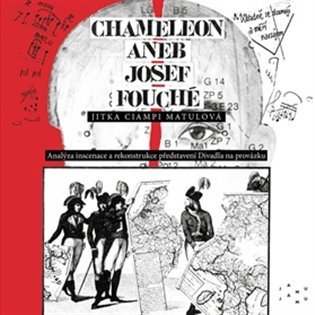 Chameleon aneb Josef Fouché - Analýza inscenace a rekonstrukce představení Divadla na provázku - Matulová Jitka Ciampi