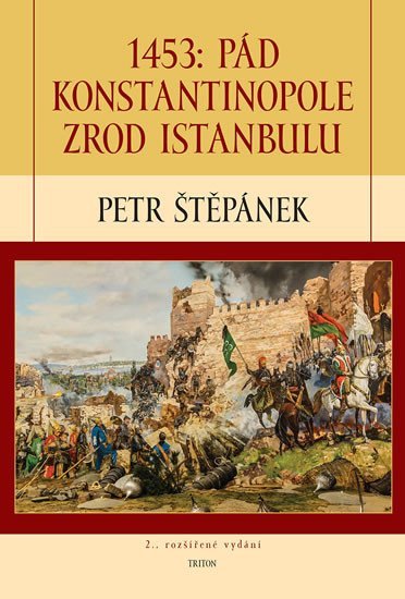 Levně 1453: Pád Konstantinopole – Zrod Istanbulu - Petr Štěpánek
