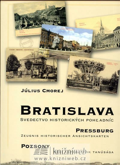 Levně Bratislava - Svedectvo historických pohladníc (slovensky/německy/maďarsky) - Július Cmorej