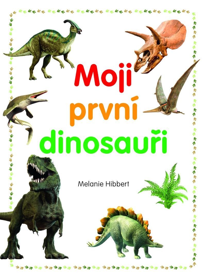 Moji první dinosauři - Melanie Hibbert