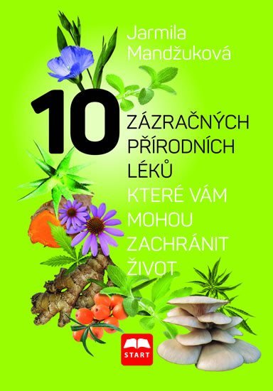 Levně 10 zázračných přírodních léků, které vám mohou zachránit život - Jarmila Mandžuková