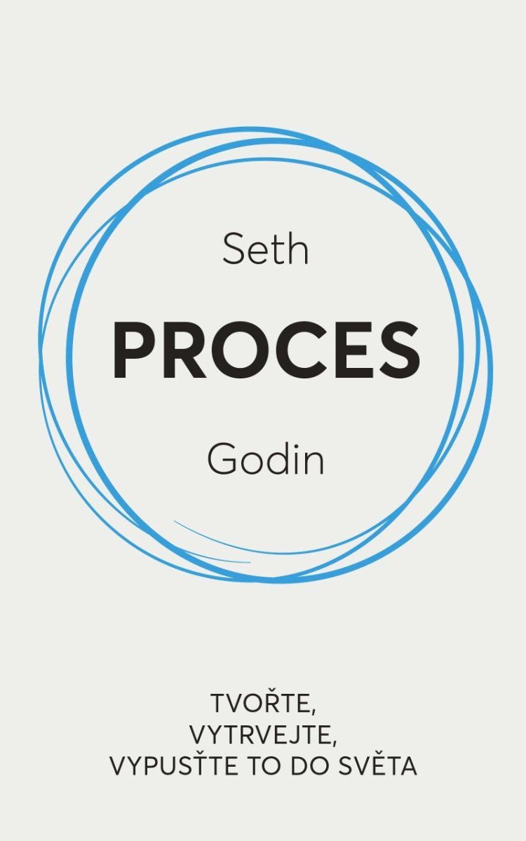 Levně Proces / Tvořte, vytrvejte, vypusťte to do světa - Seth Godin