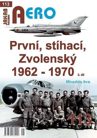 Levně AERO 113 První, stíhací, Zvolenský 1962-1970, 3.díl - Miroslav Irra