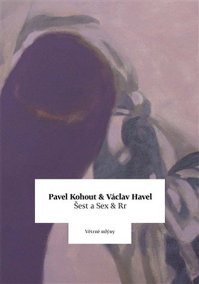 Levně Šest a Sex &amp; Rr - Pavel Kohout; Václav Havel