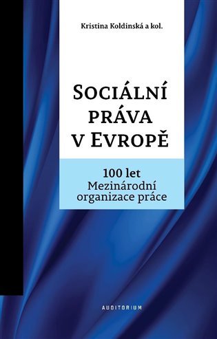 Sociální práva v Evropě - 100 let Mezinárodní organizace práce MOP - Kristina Koldinská