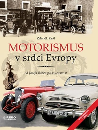Levně Motorismus v srdci Evropy od Josefa Božka po současnost, 2. vydání - Zdeněk Král