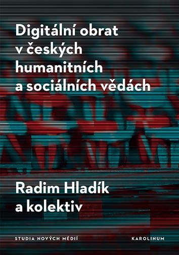 Levně Digitální obrat v českých humanitních a sociálních vědách - Radim Hladík