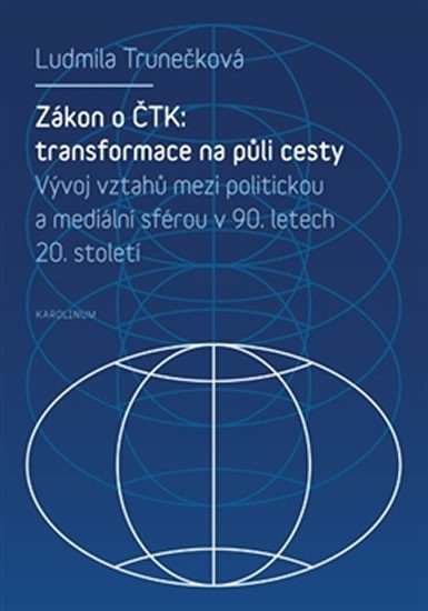 Levně Zákon o ČTK: Transformace na půli cesty - Ludmila Trunečková