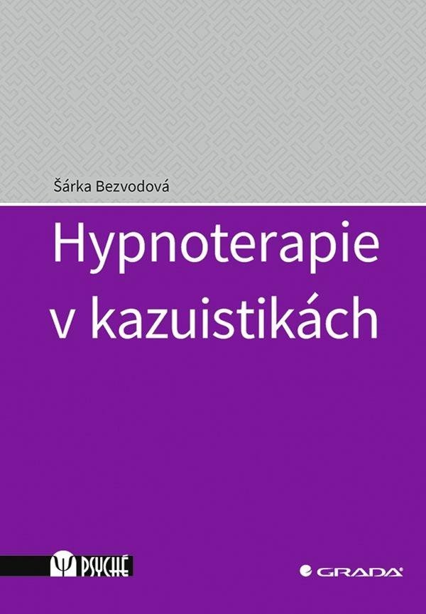 Levně Hypnoterapie v kazuistikách - Šárka Bezvodová