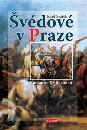 Levně Švédové v Praze - Román ze XVII. století - Josef Svátek