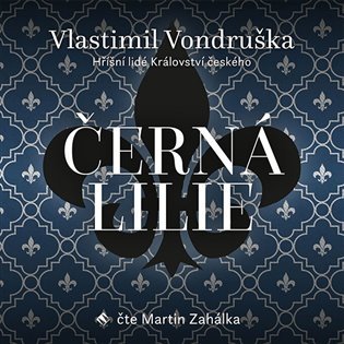Levně Černá lilie - Hříšní lidé Království českého - 2 CDmp3 (Čte Martin Zahálka) - Vlastimil Vondruška