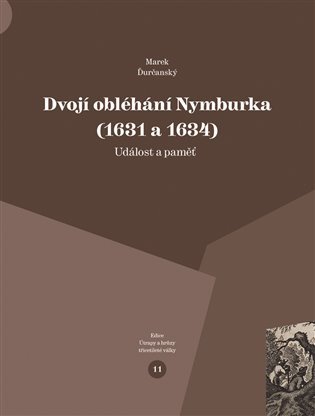Levně Dvojí obléhání Nymburka (1631 a 1634) - Událost a paměť - Marek Ďurčanský