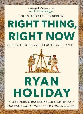 Levně Right Thing, Right Now: Good Values. Good Character. Good Deeds. - Ryan Holiday